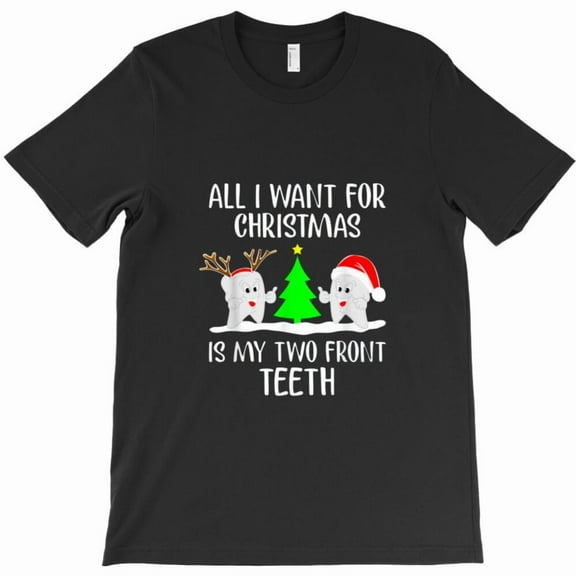 All I Want For Christmas Is My Two Front Teeth Funny Holiday Shirt Graphic T-Shirt G11576, Up to 5XL