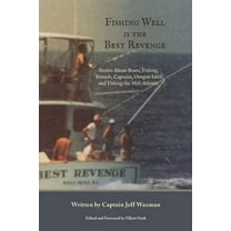 Fishing Well Is The Best Revenge: Stories About Boats, Fishing, Friends, Captains, Oregon Inlet and Fishing the Mid-Atlantic (Paperback)