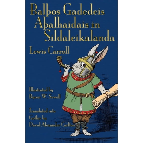 BalÃos Gadedeis AÃalhaidais in Sildaleikalanda: Alice's Adventures in Wonderland in Gothic, (Paperback)