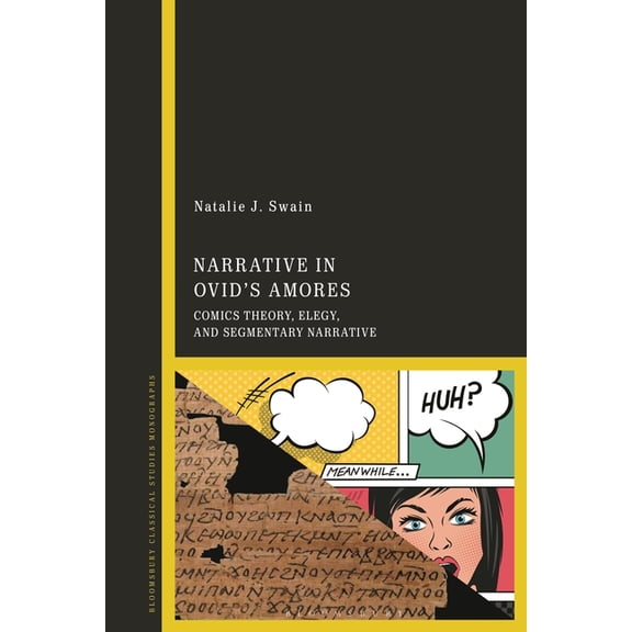 Narrative in Ovid's Amores: Comics Theory, Elegy, and Segmentary Narrative, (Hardcover)