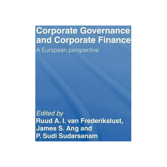 Corporate Governance and Corporate Finance: A European Perspective, (Hardcover)