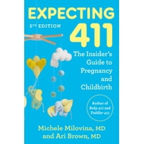 Expecting 411, 5th Edition: The Insider's Guide to Pregnancy and Childbirth, (Paperback)