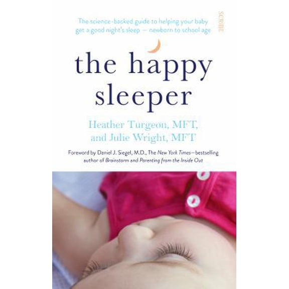Pre-Owned The Happy Sleeper: the science-backed guide to helping your baby get a good night's sleep newborn to school age (Paperback) 1922247839 9781922247834