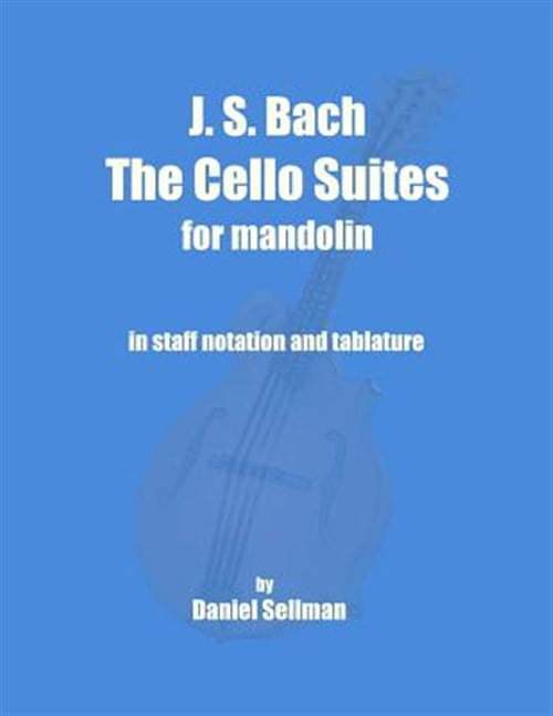 Pre-Owned J. S. Bach The Cello Suites for Mandolin: the complete Suites for Unaccompanied Cello transposed and transcribed for mandolin in staff notation and tablature Paperback