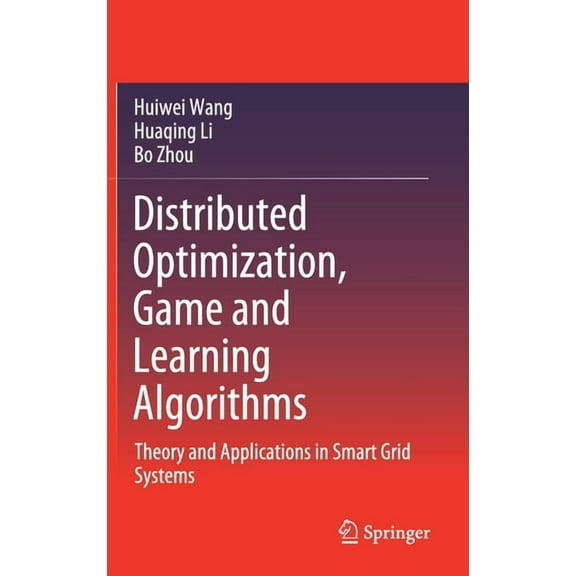 Distributed Optimization, Game and Learning Algorithms: Theory and Applications in Smart Grid Systems, (Hardcover)