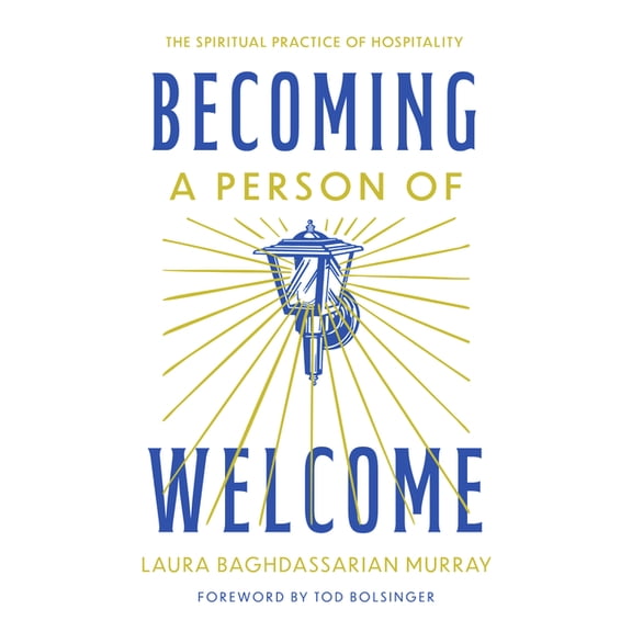 Becoming a Person of Welcome: The Spiritual Practice of Hospitality, (Paperback)