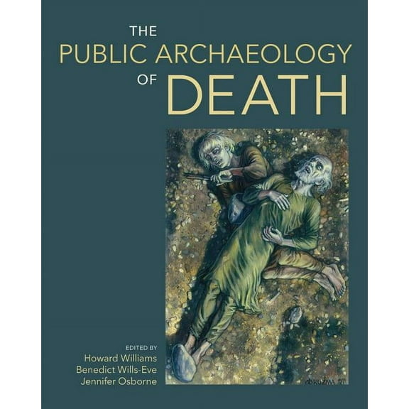 The Public Archaeology of Death, (Hardcover)
