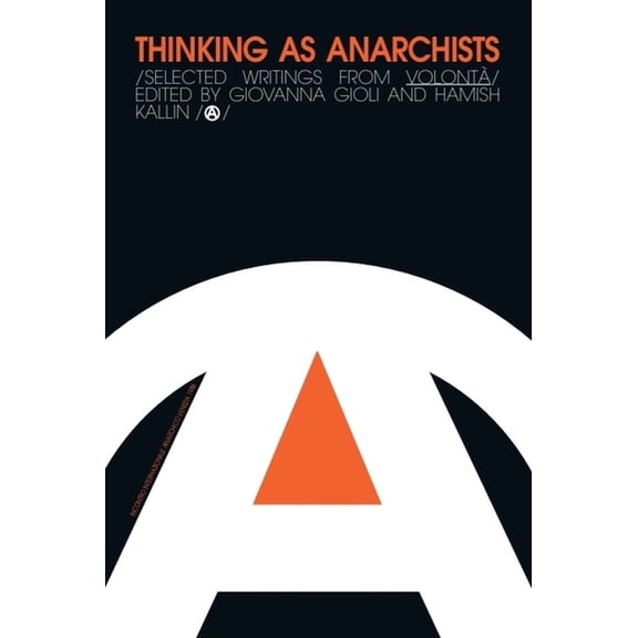 Thinking as Anarchists: Selected Writings from VolontÃ¡, (Paperback)