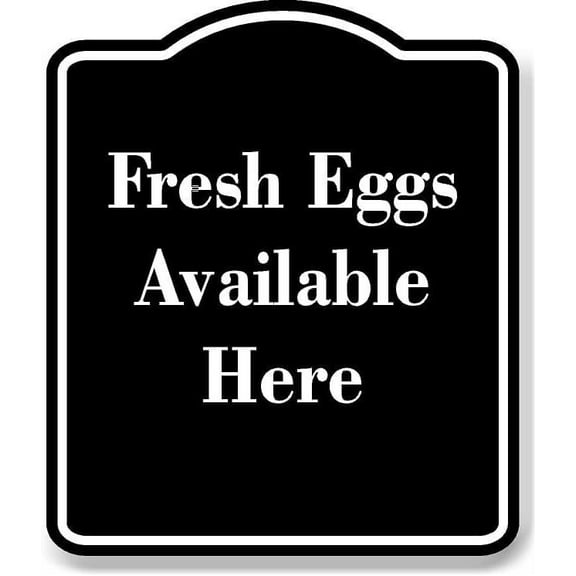 Fresh Eggs Available Here BLACK Aluminum Composite Sign 8.5''x10''