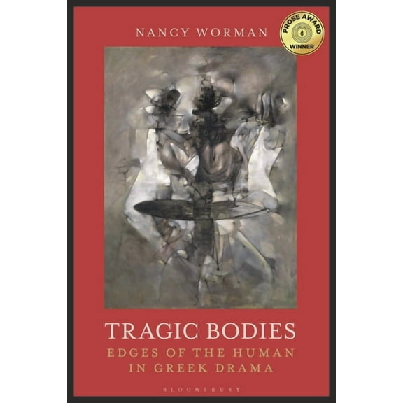 Tragic Bodies: Edges of the Human in Greek Drama, (Hardcover)