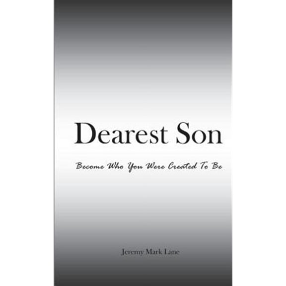 Dearest Son: Become Who You Were Created To Be (Paperback) by Jeremy Mark Lane