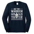 thumbnail image 2 of Wild Bobby Be The Warrior God Called You To Be Inspirational/Christian Men Long Sleeve Shirt, Navy, XX-Large, 2 of 5