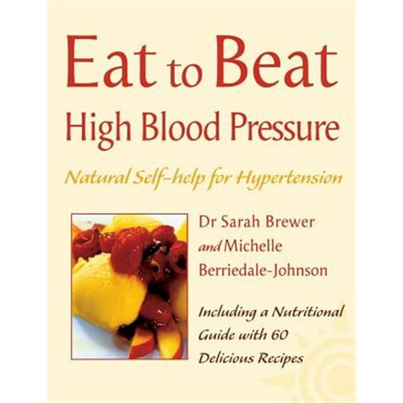 Pre-Owned Eat to Beat HIGH BLOOD PRESSURE: Natural Self-help for Hypertension, including 60 recipes Paperback