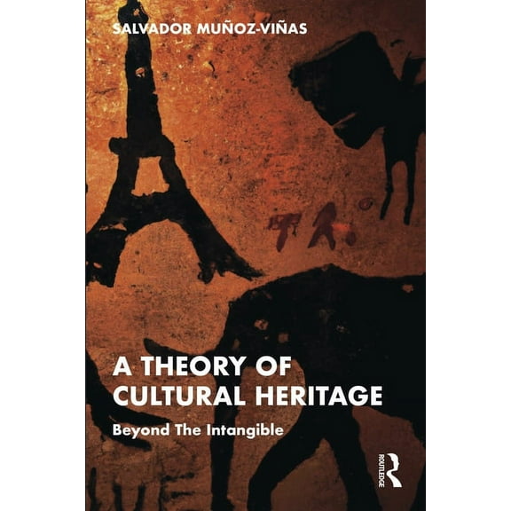 A Theory of Cultural Heritage: Beyond The Intangible, (Paperback)