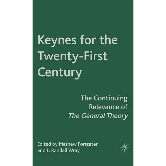 Keynes for the Twenty-First Century: The Continuing Relevance of the General Theory, (Hardcover)