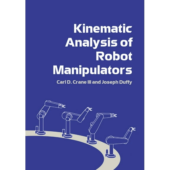 Kinematic Analysis of Robot Manipulators, (Paperback)