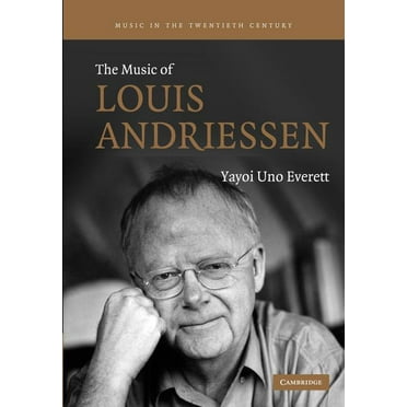 Music in the Twentieth Century The Music of Louis Andriessen, Book 21, (Paperback)