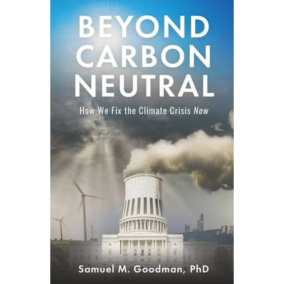 Beyond Carbon Neutral: How We Fix the Climate Crisis Now (Paperback)