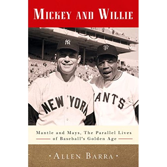Pre-Owned Mickey and Willie: Mantle and Mays--The Parallel Lives of Baseball's Golden Age (Hardcover) 0307716481 9780307716484