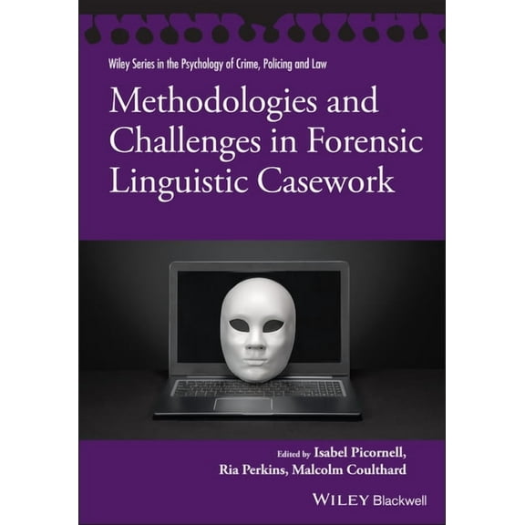 Wiley Psychology of Crime, Policing and Methodologies and Challenges in Forensic Linguistic Casework, (Paperback)