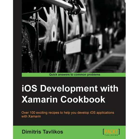 IOS Development with Xamarin Cookbook (Paperback)