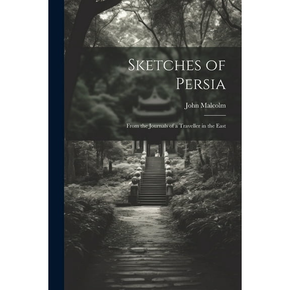 Sketches of Persia : From the Journals of a Traveller in the East (Paperback)