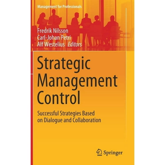 Management for Professionals Strategic Management Control: Successful Strategies Based on Dialogue and Collaboration, (Hardcover)