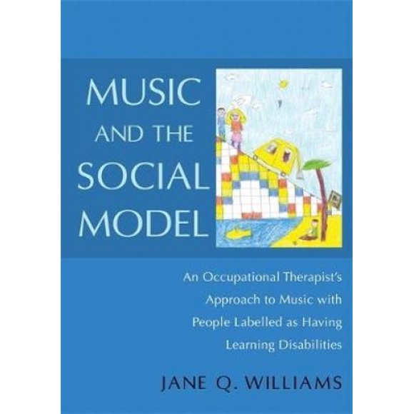 Music and the Social Model: An Occupational Therapist's Approach to Music with People with Labelled as Having Learning Disabilities