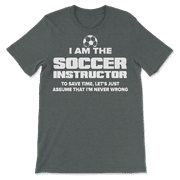 Funny Soccer Instructor T-Shirt - I Am Never Wrong!