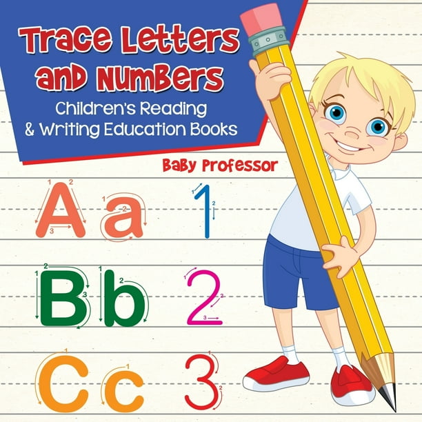 Trace Letters and Numbers Children's Reading & Writing Education Books