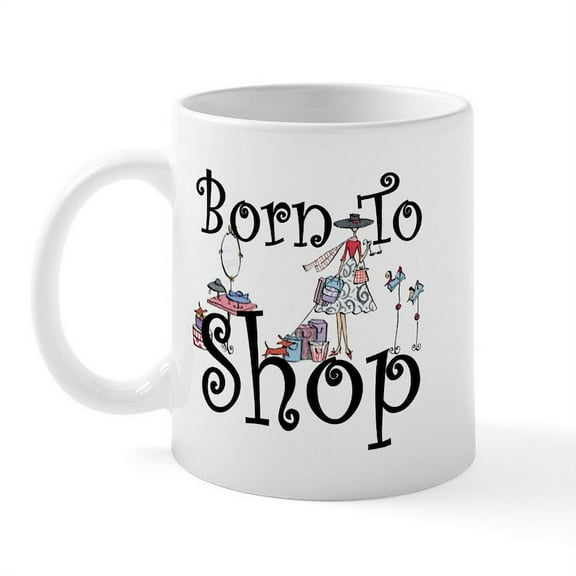 CafePress - Born To Shop Mug - 11 oz Ceramic Mug - Novelty Coffee Tea Cup