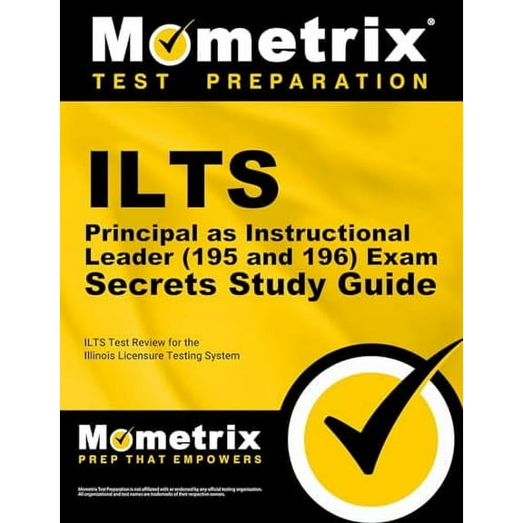 ILTS Principal as Instructional Leader (195 and 196) Exam Secrets Study Guide: ILTS Test Review for the Illinois Licensure Testing System