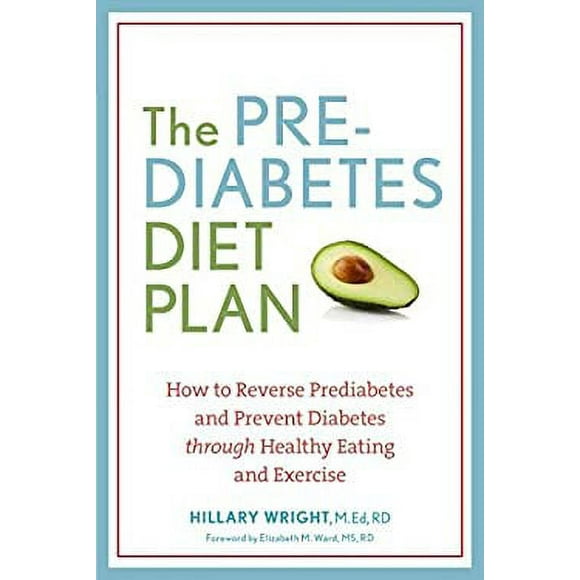 Pre-Owned The Prediabetes Diet Plan : How to Reverse Prediabetes and Prevent Diabetes Through Healthy Eating and Exercise 9781607744627