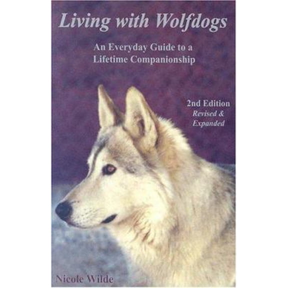 Pre-Owned Living with Wolfdogs: An Everyday Guide to a Lifetime Companionship, Second Edition (Wolf Hybrid Education) (Paperback) 0966772644 9780966772647