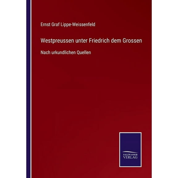 Westpreussen unter Friedrich dem Grossen : Nach urkundlichen Quellen (Paperback)