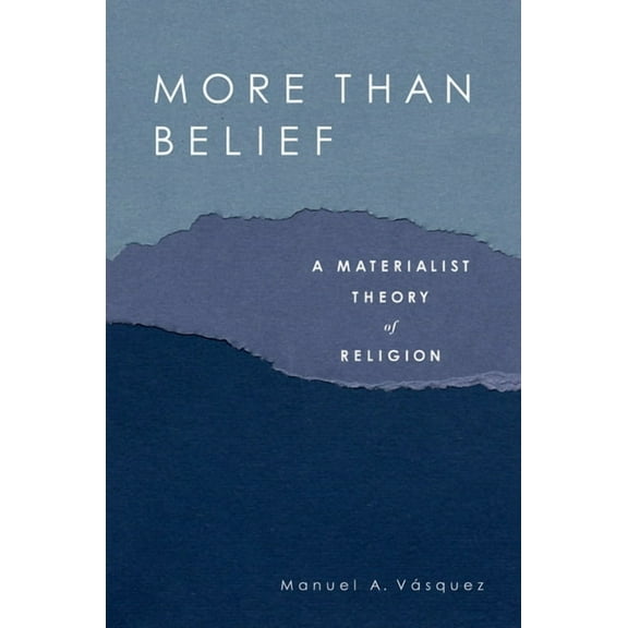More Than Belief: A Materialist Theory of Religion, (Paperback)