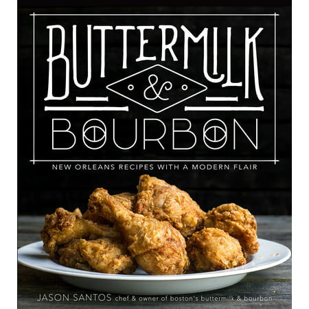 Buttermilk & Bourbon : New Orleans Recipes with a Modern (Best Old Fashioned Recipe Bourbon)