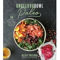 thumbnail image 1 of Pre-Owned Unbelievabowl Paleo: 60 Wholesome One-Dish Recipes You Won't Believe Are Dairy- And Gluten-Free (Paperback) 164567018X 9781645670186, 1 of 1