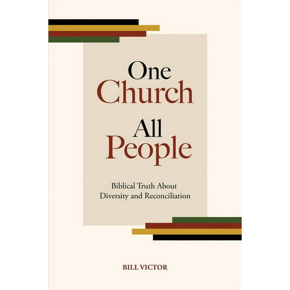 One Church All People: Biblical Truth About Diversity and Reconciliation, (Paperback)