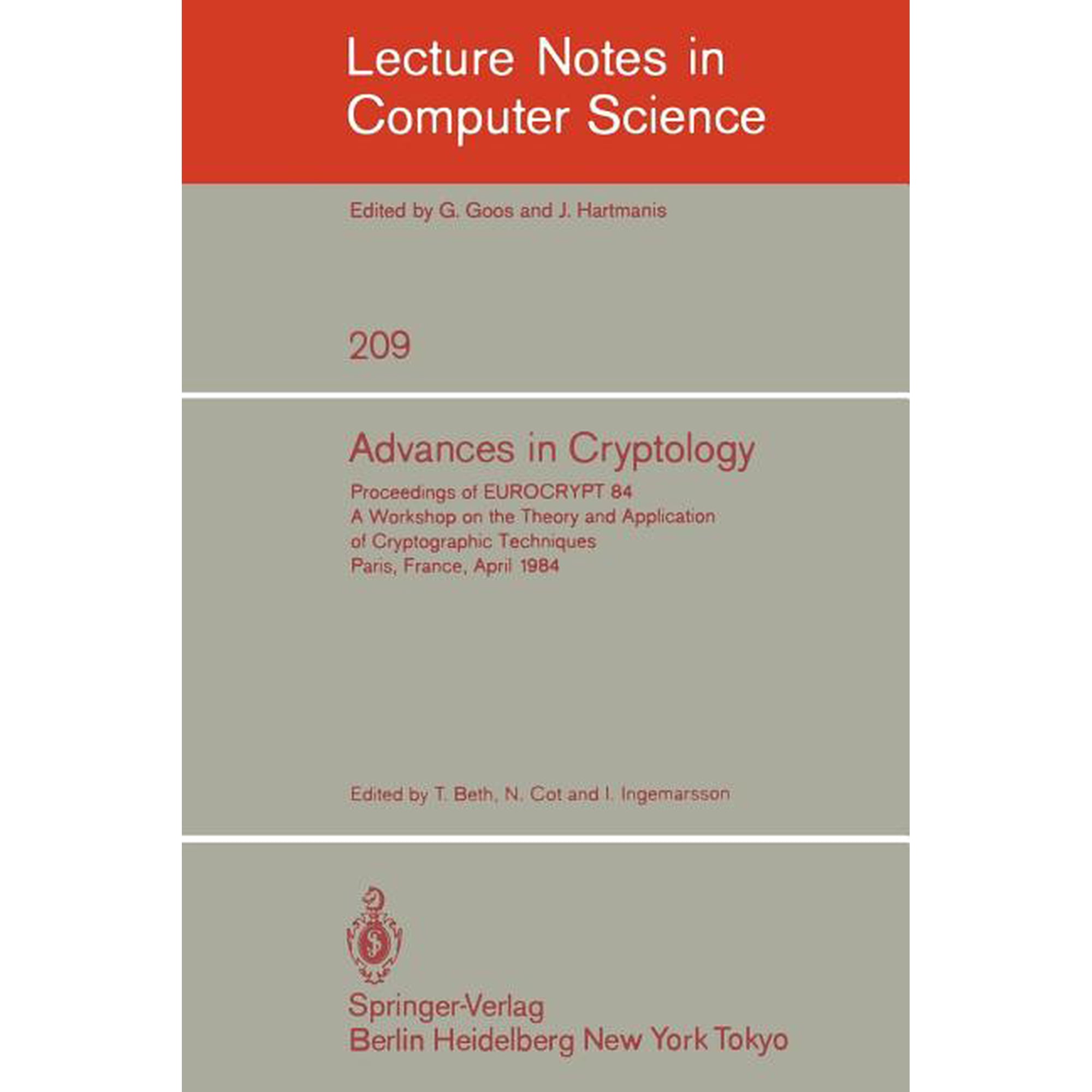 Lecture Notes in Computer Science Advances in Cryptology: Proceedings of Eurocrypt 84. a Workshop on the Theory and Application of Cryptographic Technique Book 209 (Paperback)
