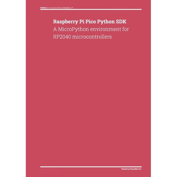 Raspberry Pi Pico Python SDK: A MicroPython environment for RP2040 microcontrollers, (Paperback)