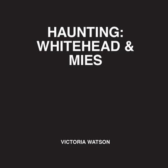 Haunting: Whitehead & Mies (Paperback)