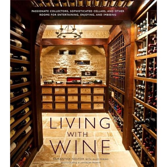 Living with Wine: Passionate Collectors, Sophisticated Cellars, and Other Rooms for Entertaining, Enjoying, and Imbibing (Hardcover, Used, 9780307407894, 0307407896)