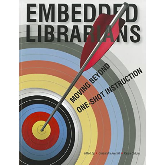 Pre-Owned Embedded Librarians: Moving Beyond One-Shot Instruction (Paperback) 0838985874 9780838985878
