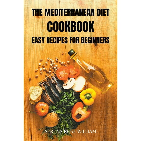 The Mediterranean Diet Cookbook: easy recipes for beginners, (Paperback)