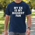 thumbnail image 2 of My Ex Is My Biggest Fan T-Shirt, 2 of 5