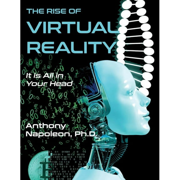 The Rise of Virtual Reality: The Rise of Virtual Reality: It is All in Your Head, (Paperback)