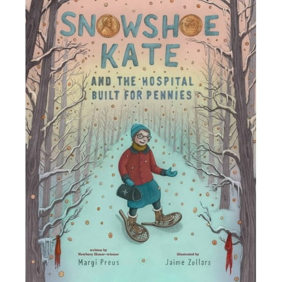 Snowshoe Kate and the Hospital Built for Pennies, (Hardcover)