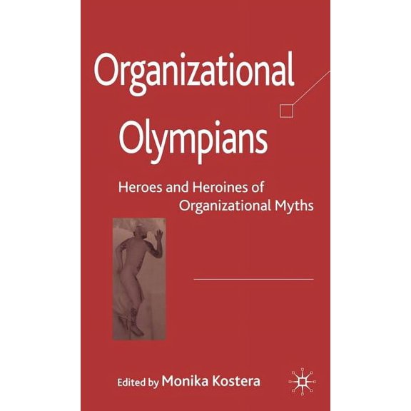 Organizational Olympians: Heroes and Heroines of Organizational Myths, (Hardcover)