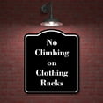 thumbnail image 2 of No Climbing on Clothing Racks BLACK Aluminum Composite Sign 8.5''x10'', 2 of 9